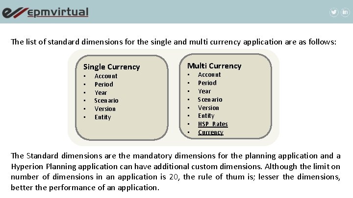 The list of standard dimensions for the single and multi currency application are as The list of standard dimensions for the single and multi currency application are as