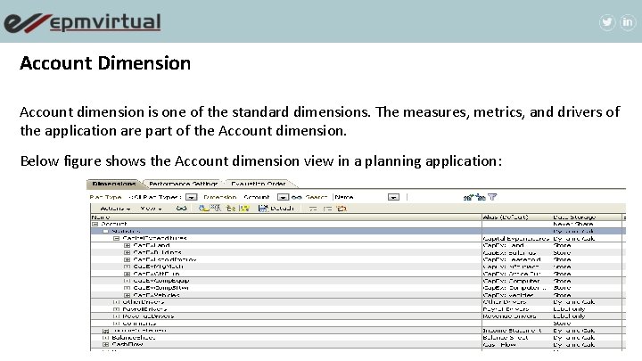 Account Dimension Account dimension is one of the standard dimensions. The measures, metrics, and Account Dimension Account dimension is one of the standard dimensions. The measures, metrics, and