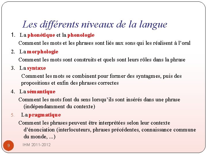 Les différents niveaux de la langue 1. La phonétique et la phonologie Comment les