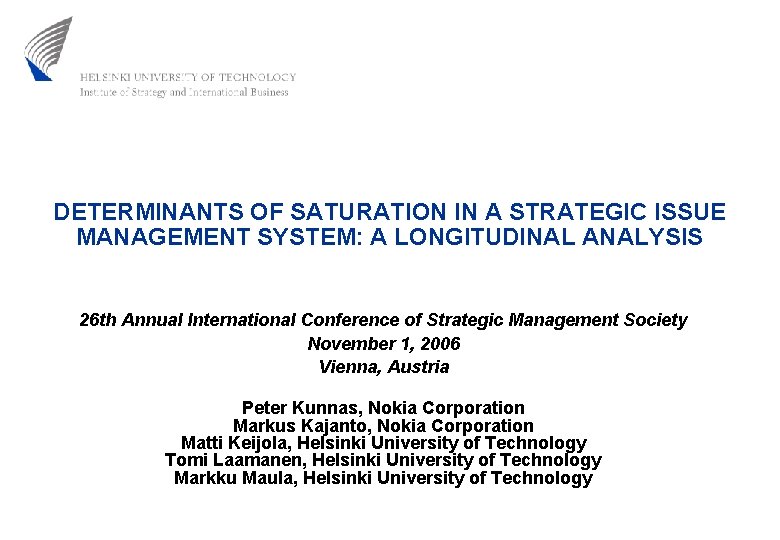 DETERMINANTS OF SATURATION IN A STRATEGIC ISSUE MANAGEMENT SYSTEM: A LONGITUDINAL ANALYSIS 26 th