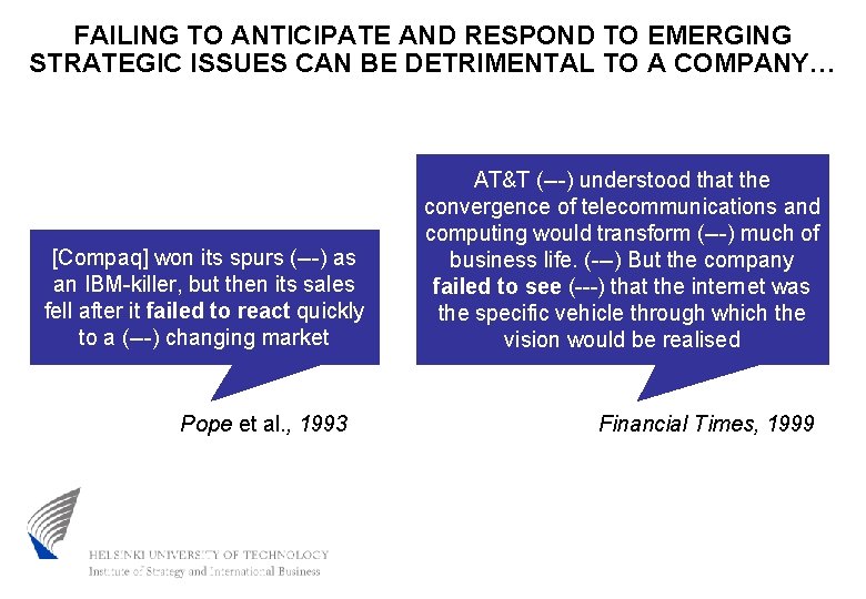 FAILING TO ANTICIPATE AND RESPOND TO EMERGING STRATEGIC ISSUES CAN BE DETRIMENTAL TO A