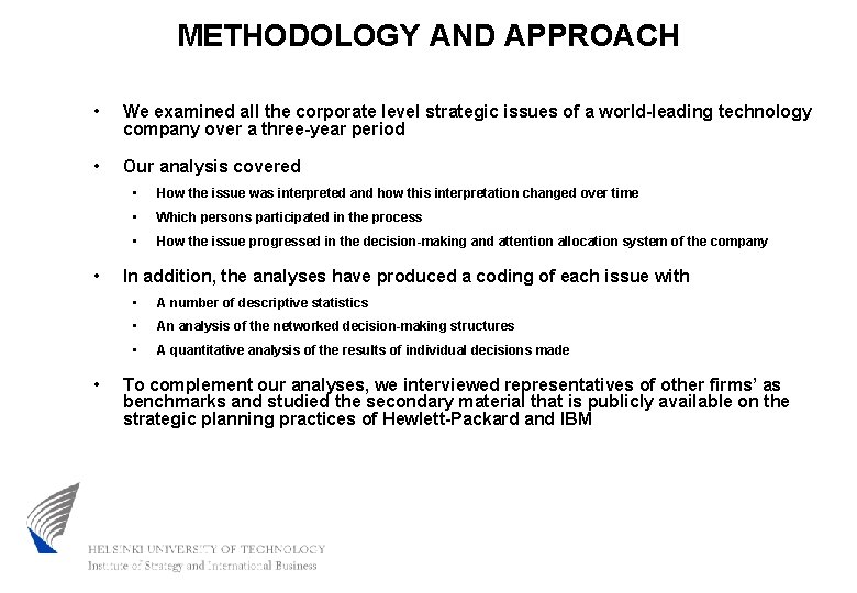 METHODOLOGY AND APPROACH • We examined all the corporate level strategic issues of a
