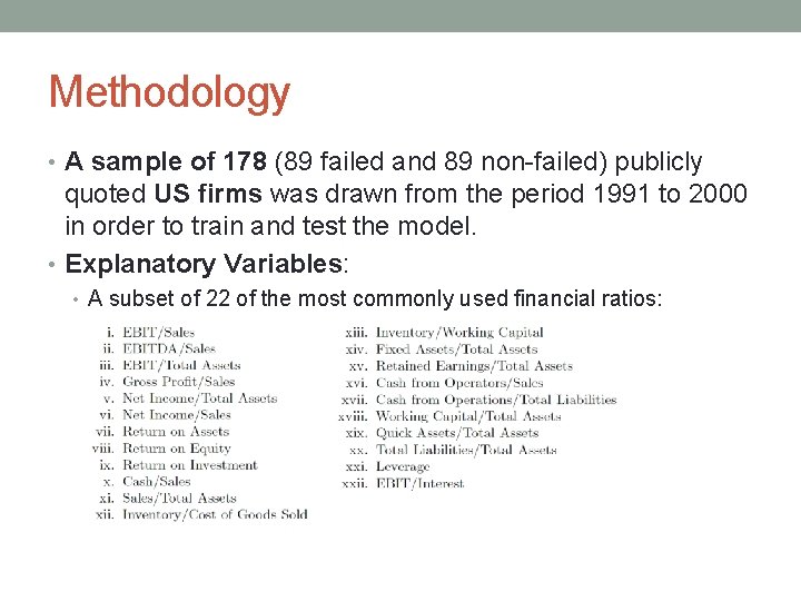 Methodology • A sample of 178 (89 failed and 89 non-failed) publicly quoted US