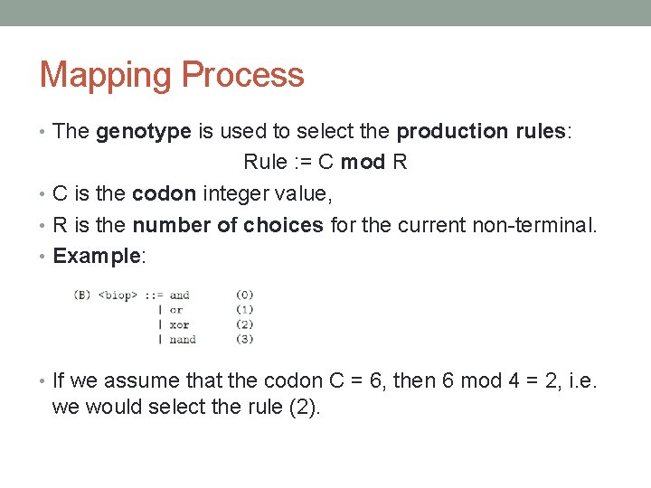Mapping Process • The genotype is used to select the production rules: Rule :