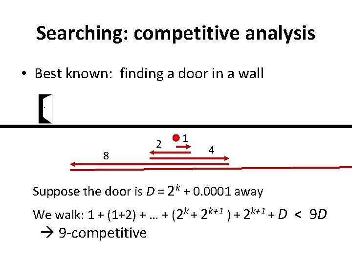 Searching: competitive analysis • Best known: finding a door in a wall 8 2 Searching: competitive analysis • Best known: finding a door in a wall 8 2