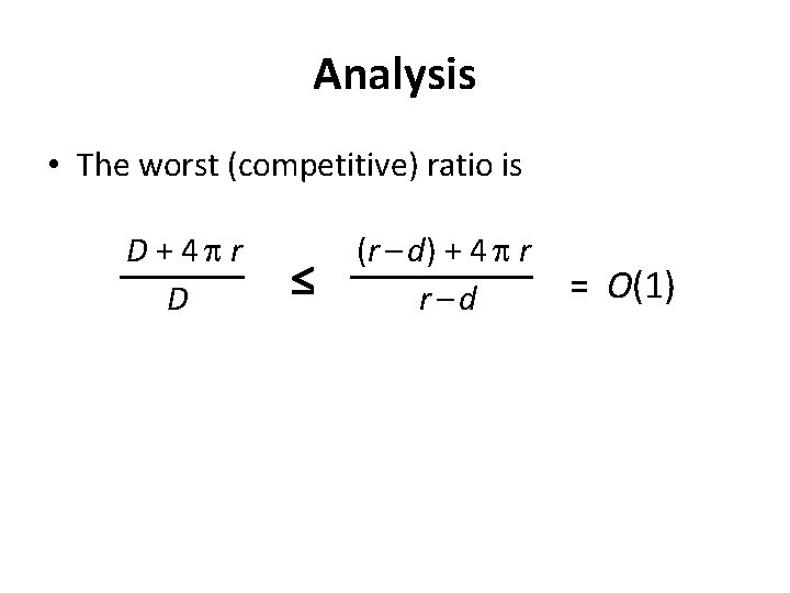 Analysis • The worst (competitive) ratio is D + 4 r D (r – Analysis • The worst (competitive) ratio is D + 4 r D (r –