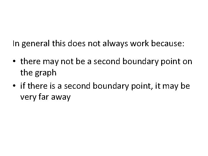In general this does not always work because: • there may not be a In general this does not always work because: • there may not be a