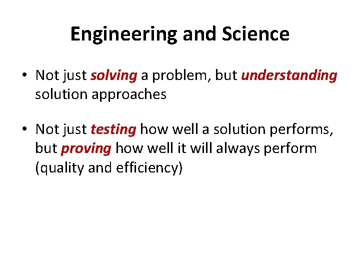 Engineering and Science • Not just solving a problem, but understanding solution approaches • Engineering and Science • Not just solving a problem, but understanding solution approaches •