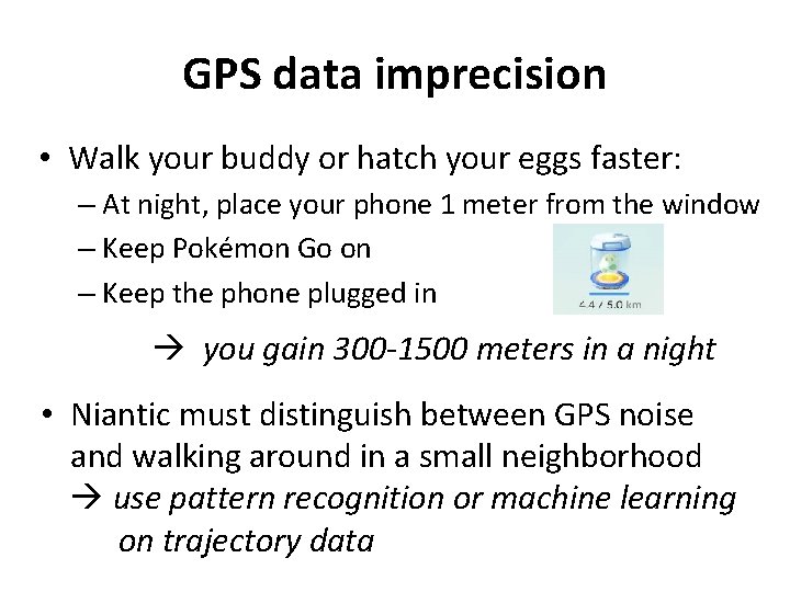 GPS data imprecision • Walk your buddy or hatch your eggs faster: – At GPS data imprecision • Walk your buddy or hatch your eggs faster: – At