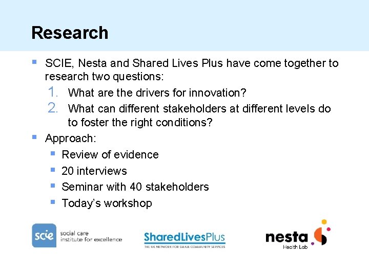 Research § § SCIE, Nesta and Shared Lives Plus have come together to research