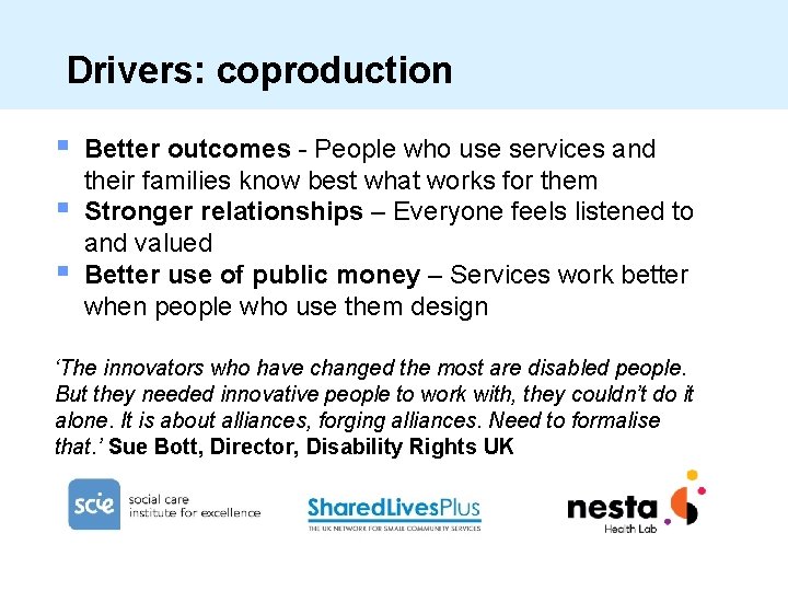 Drivers: coproduction § § § Better outcomes - People who use services and their