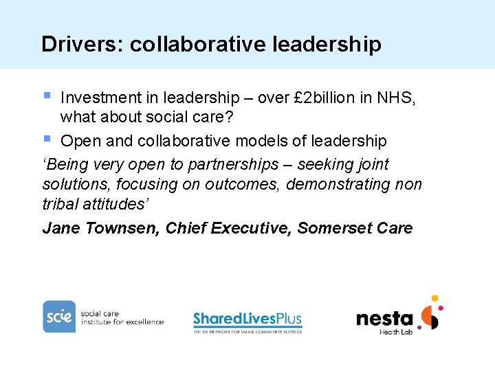 Drivers: collaborative leadership § Investment in leadership – over £ 2 billion in NHS,