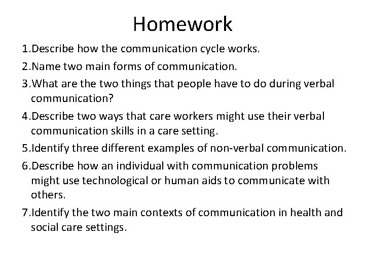 Homework 1. Describe how the communication cycle works. 2. Name two main forms of