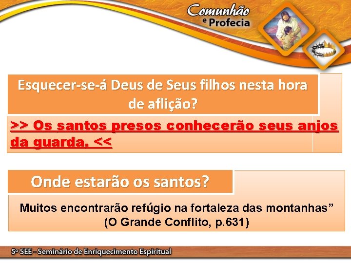 Esquecer-se-á Deus de Seus filhos nesta hora de aflição? >> Os santos presos conhecerão