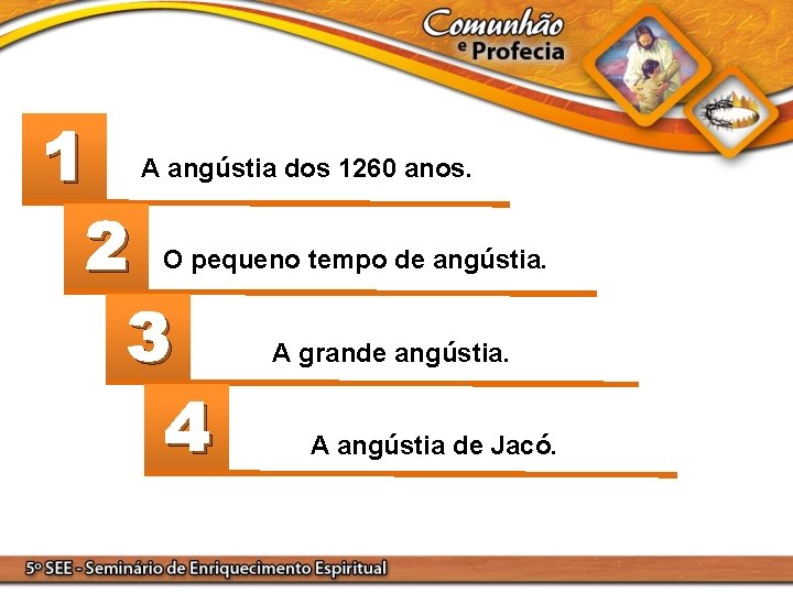 1 2 3 4 A angústia dos 1260 anos. O pequeno tempo de angústia.