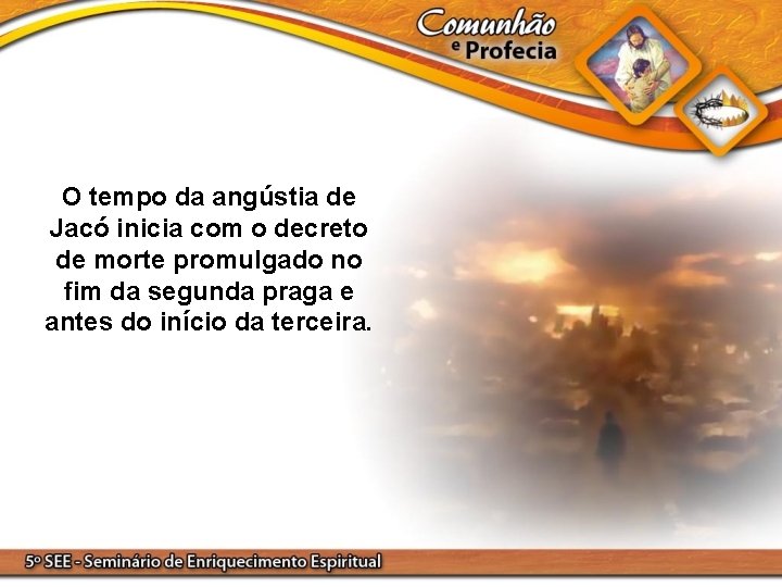 O tempo da angústia de Jacó inicia com o decreto de morte promulgado no