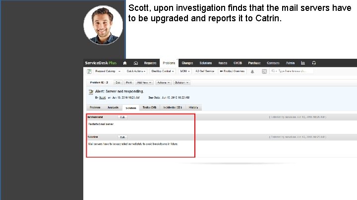 Scott, upon investigation finds that the mail servers have to be upgraded and reports Scott, upon investigation finds that the mail servers have to be upgraded and reports