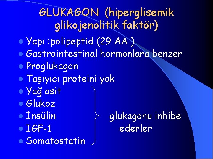 GLUKAGON (hiperglisemik glikojenolitik faktör) l Yapı : polipeptid (29 AA ) l Gastrointestinal hormonlara