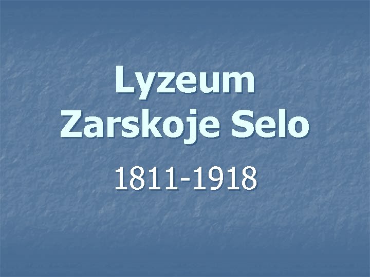 Lyzeum Zarskoje Selo 1811 -1918 