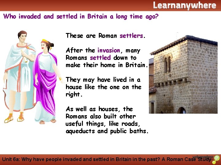 History Who invaded and settled in Britain a long time ago? These are Roman