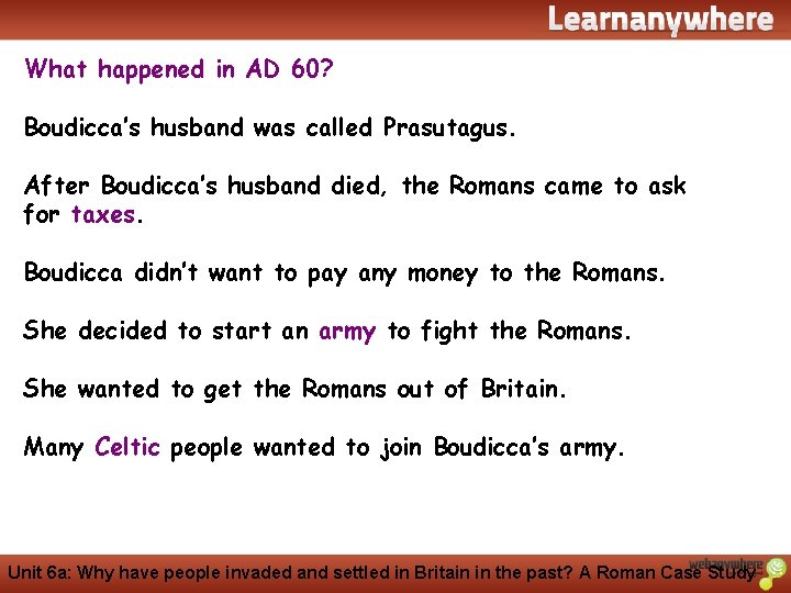 History What happened in AD 60? Boudicca’s husband was called Prasutagus. After Boudicca’s husband
