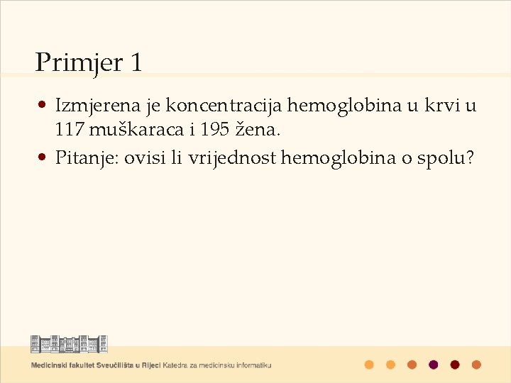 Primjer 1 • Izmjerena je koncentracija hemoglobina u krvi u 117 muškaraca i 195