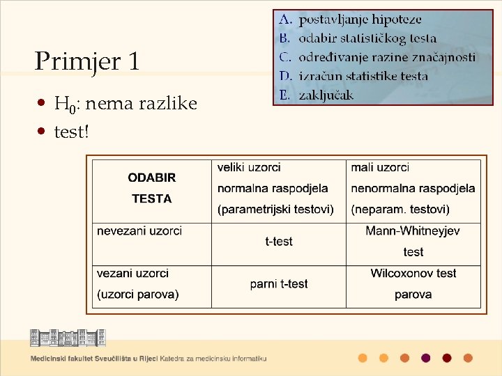 Primjer 1 • H 0: nema razlike • test! 