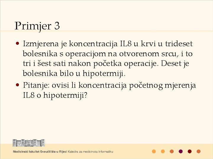 Primjer 3 • Izmjerena je koncentracija IL 8 u krvi u trideset bolesnika s