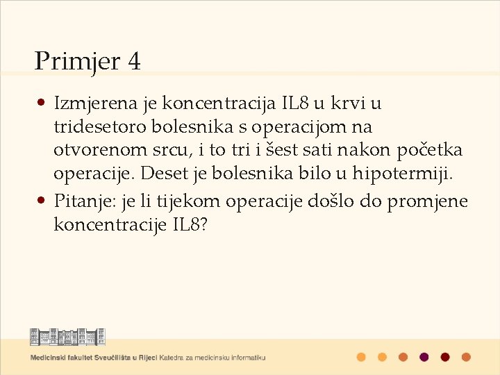 Primjer 4 • Izmjerena je koncentracija IL 8 u krvi u tridesetoro bolesnika s