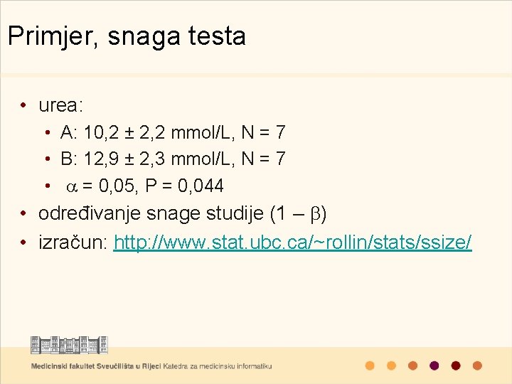 Primjer, snaga testa • urea: • A: 10, 2 ± 2, 2 mmol/L, N