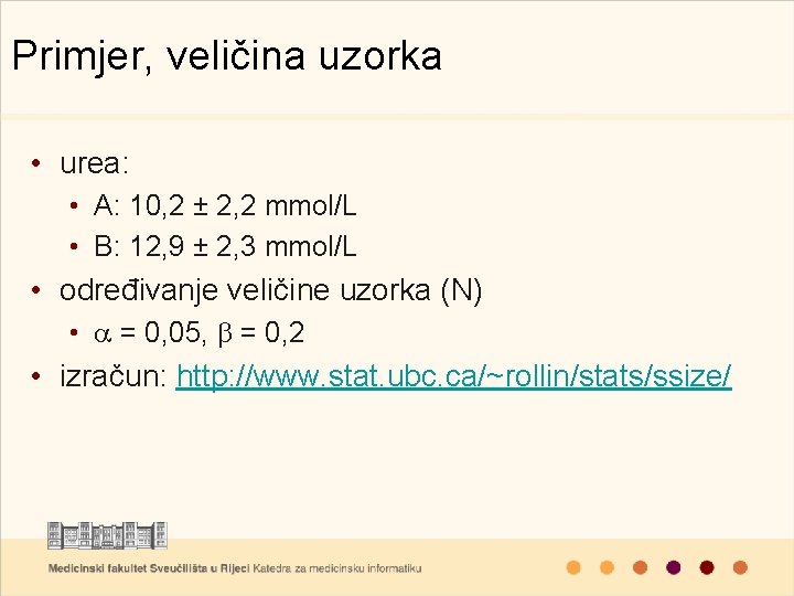 Primjer, veličina uzorka • urea: • A: 10, 2 ± 2, 2 mmol/L •