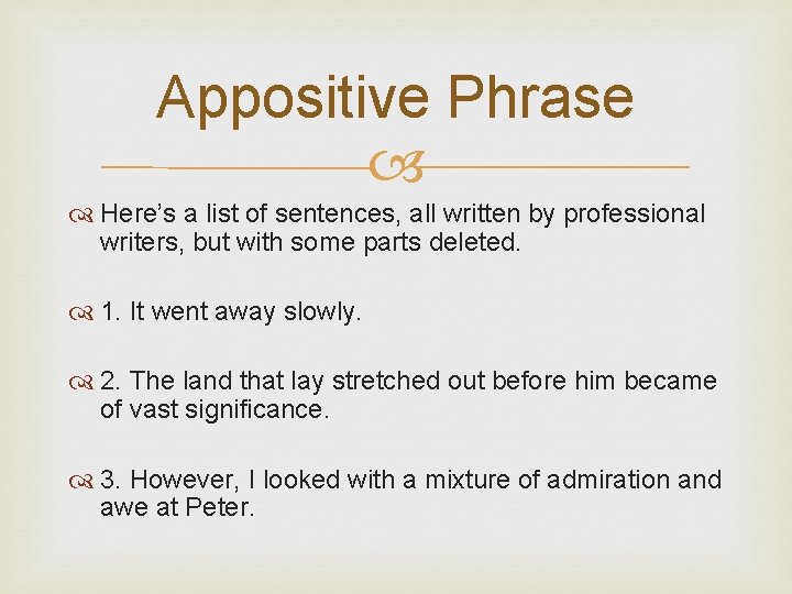 Appositive Phrase Here’s a list of sentences, all written by professional writers, but with