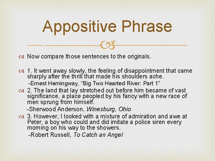 Appositive Phrase Now compare those sentences to the originals. 1. It went away slowly,