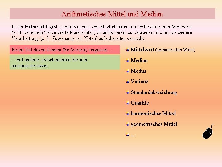 Arithmetisches Mittel und Median In der Mathematik gibt es eine Vielzahl von Möglichkeiten, mit