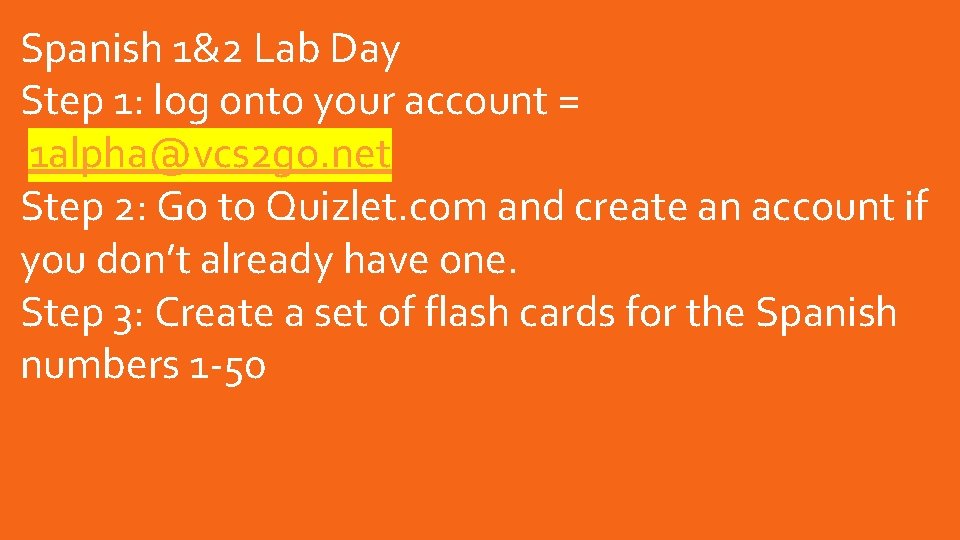 Spanish 1&2 Lab Day Step 1: log onto your account = 1 alpha@vcs 2 Spanish 1&2 Lab Day Step 1: log onto your account = 1 alpha@vcs 2