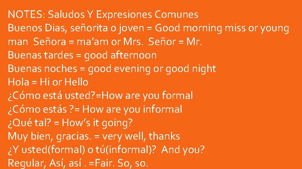 NOTES: Saludos Y Expresiones Comunes Buenos Dias, señorita o joven = Good morning miss NOTES: Saludos Y Expresiones Comunes Buenos Dias, señorita o joven = Good morning miss