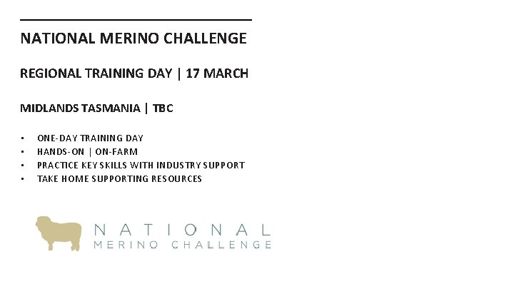 NATIONAL MERINO CHALLENGE REGIONAL TRAINING DAY | 17 MARCH MIDLANDS TASMANIA | TBC •