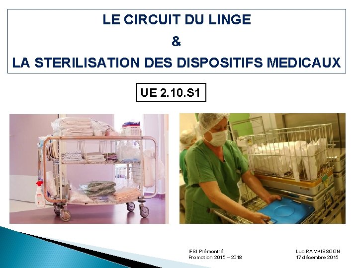 LE CIRCUIT DU LINGE & LA STERILISATION DES DISPOSITIFS MEDICAUX UE 2. 10. S