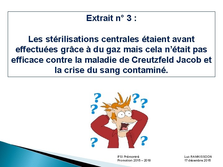 Extrait n° 3 : Les stérilisations centrales étaient avant effectuées grâce à du gaz