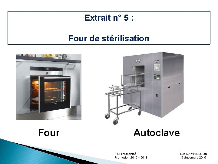 Extrait n° 5 : Four de stérilisation Four Autoclave IFSI Prémontré Promotion 2015 –