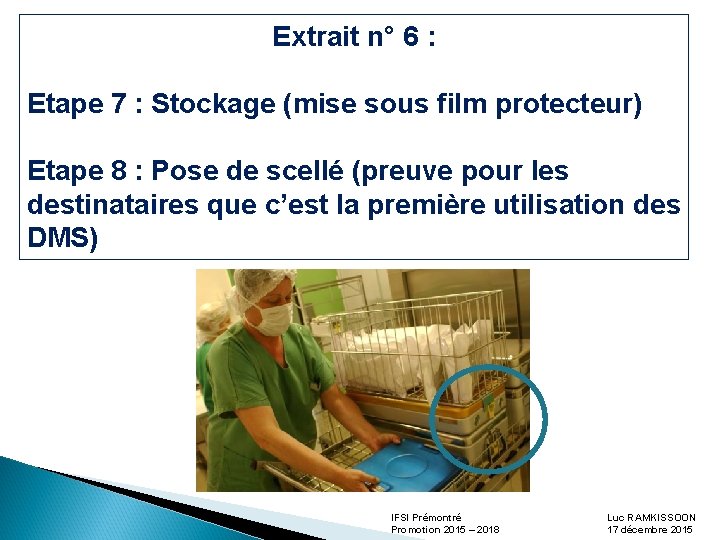Extrait n° 6 : Etape 7 : Stockage (mise sous film protecteur) Etape 8