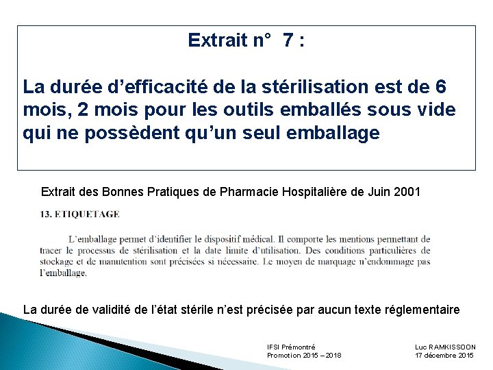 Extrait n° 7 : La durée d’efficacité de la stérilisation est de 6 mois,