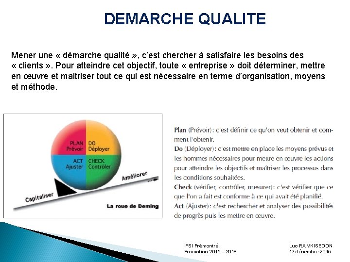DEMARCHE QUALITE Mener une « démarche qualité » , c’est cher à satisfaire les