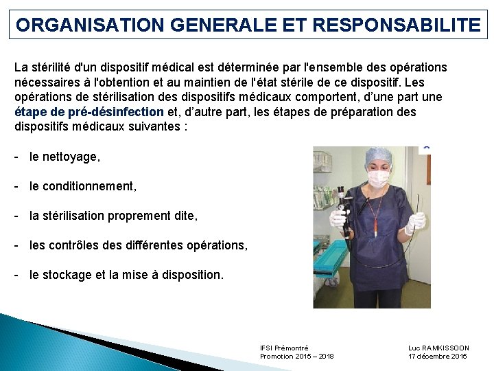 ORGANISATION GENERALE ET RESPONSABILITE La stérilité d'un dispositif médical est déterminée par l'ensemble des