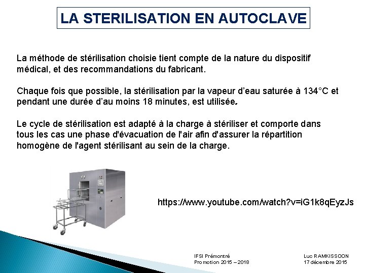 LA STERILISATION EN AUTOCLAVE La méthode de stérilisation choisie tient compte de la nature