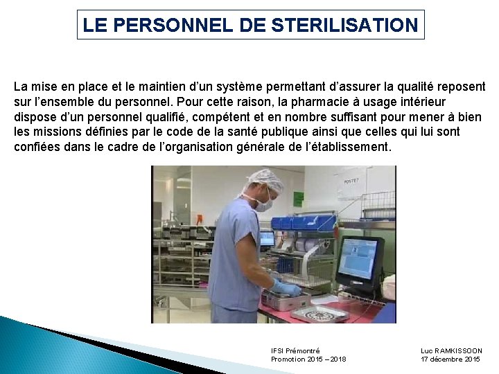 LE PERSONNEL DE STERILISATION La mise en place et le maintien d’un système permettant