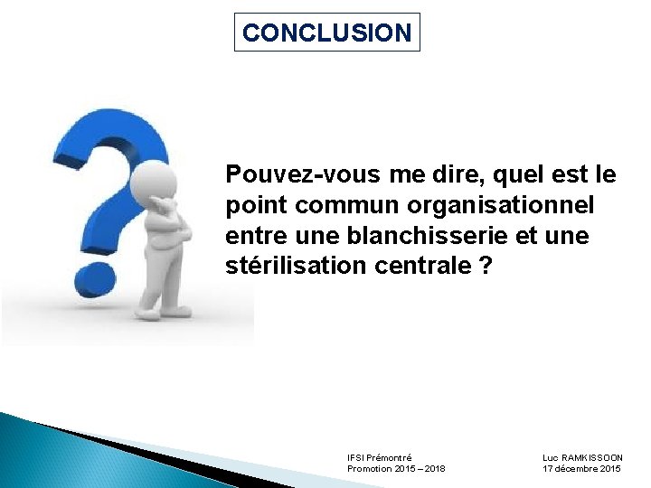 CONCLUSION Pouvez-vous me dire, quel est le point commun organisationnel entre une blanchisserie et