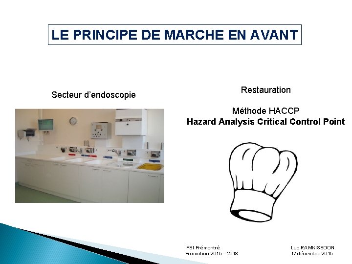LE PRINCIPE DE MARCHE EN AVANT Restauration Secteur d’endoscopie Méthode HACCP Hazard Analysis Critical