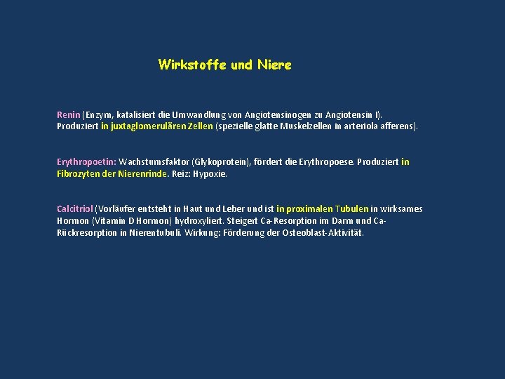 Wirkstoffe und Niere Renin (Enzym, katalisiert die Umwandlung von Angiotensinogen zu Angiotensin I). Produziert Wirkstoffe und Niere Renin (Enzym, katalisiert die Umwandlung von Angiotensinogen zu Angiotensin I). Produziert
