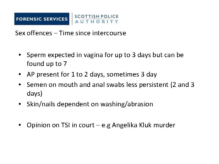 Sex offences – Time since intercourse • Sperm expected in vagina for up to Sex offences – Time since intercourse • Sperm expected in vagina for up to